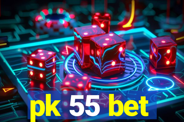 pk 55 bet